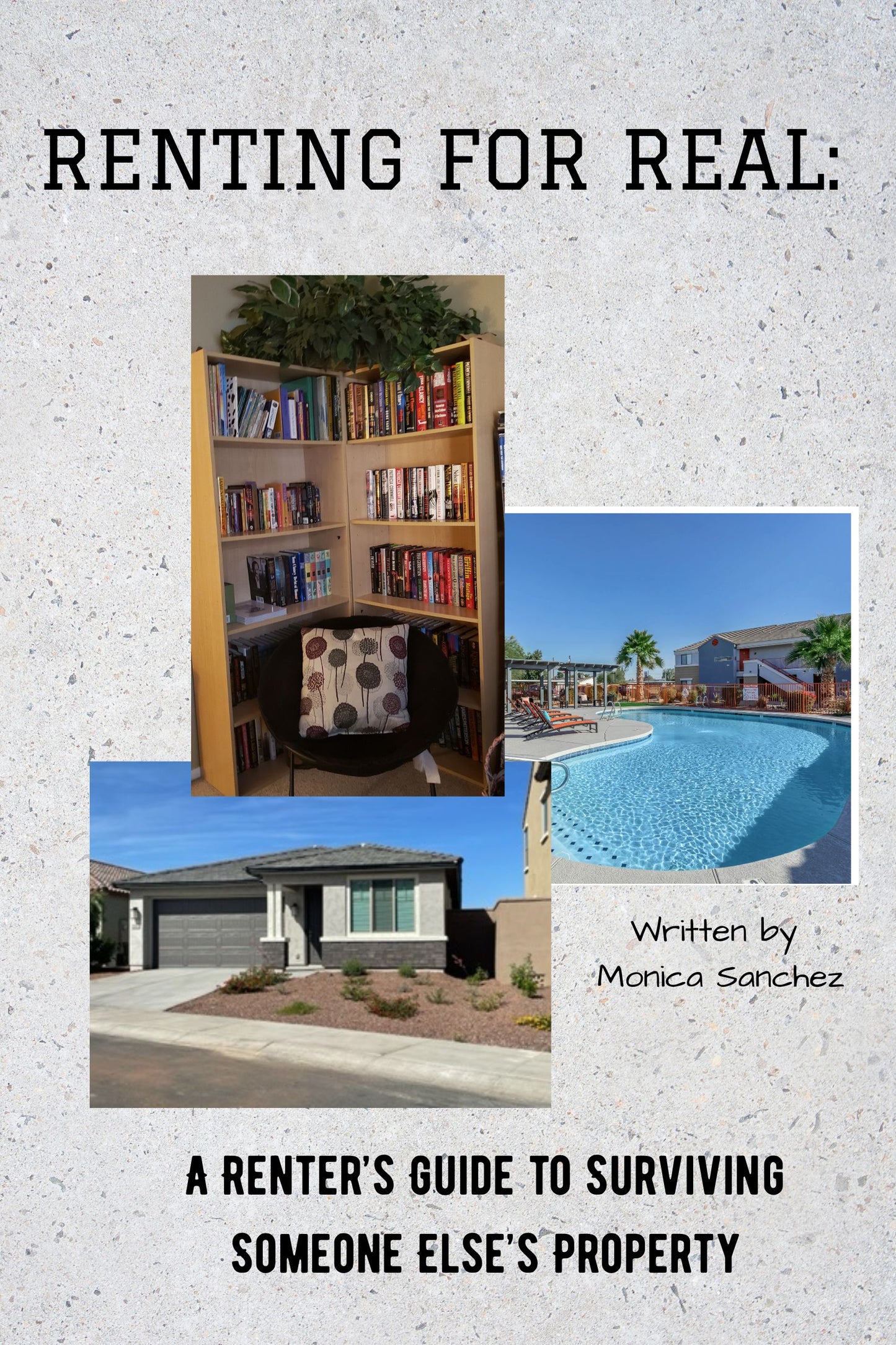 RENTING FOR REAL: A Renter's Guide to Surviving Someone Else's Property
