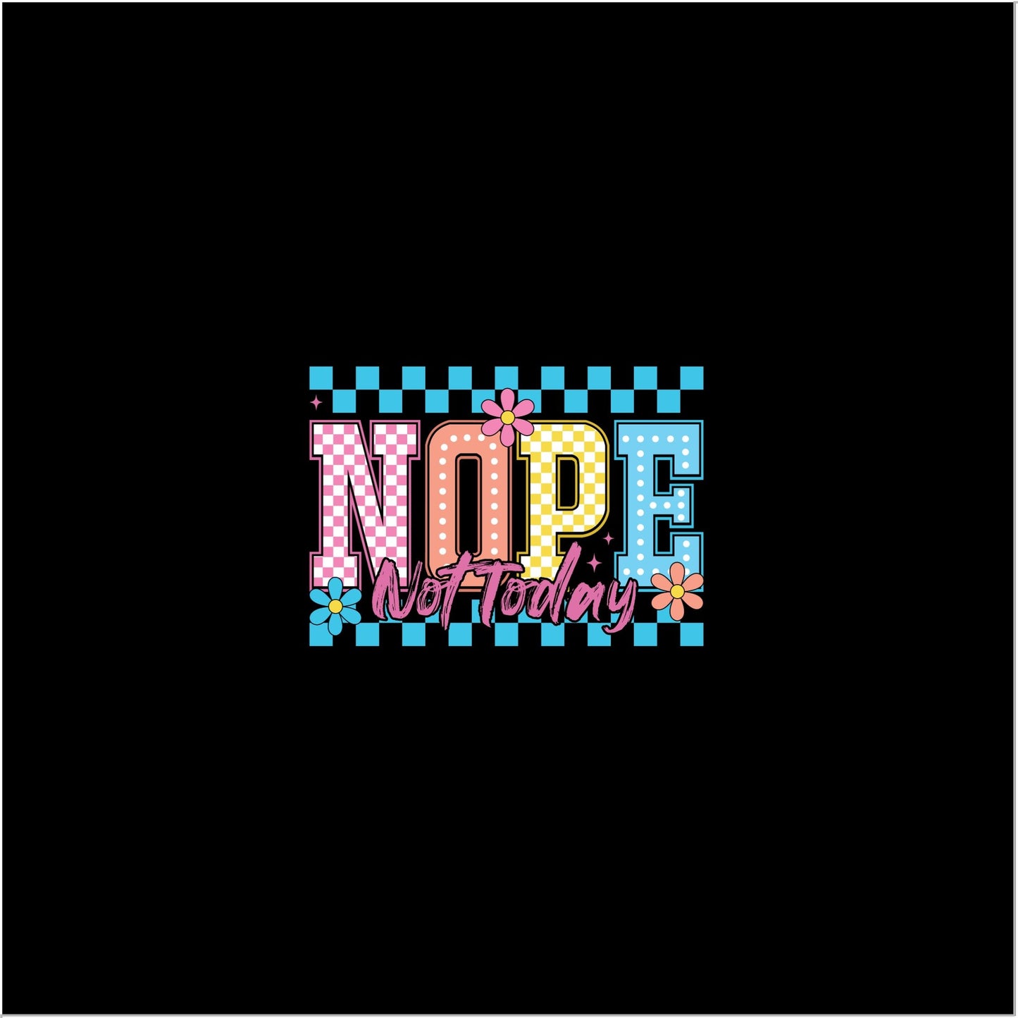4" x 4" Kiss Cut Sticker – “NOPE Not Today” Design