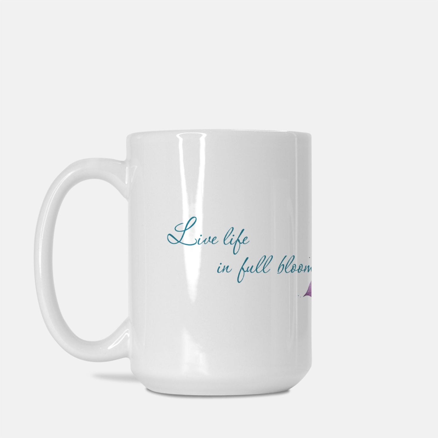 “Live Life in Full Bloom” Ceramic Mug – 15 oz.